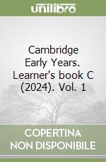 Cambridge Early Years. Learner's book C (2024). Vol. 1 libro