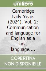 Cambridge Early Years (2024). Vol. 2: Communication and language for English as a first language. Learner's Book B libro