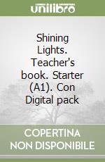 Shining Lights. Teacher's book. Starter (A1). Con Digital pack libro
