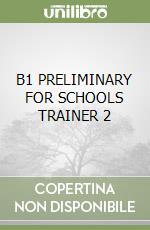 B1 PRELIMINARY FOR SCHOOLS TRAINER 2 libro