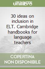 30 ideas on inclusion in ELT. Cambridge handbooks for language teachers libro
