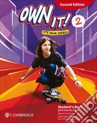 Own it! Student's Book with Digital Pack. Level 2. Per la Scuola media. Con espansione online libro