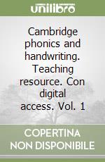 Cambridge phonics and handwriting. Teaching resource. Con digital access. Vol. 1