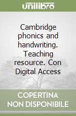 Cambridge phonics and handwriting. Teaching resource. Con Digital Access libro
