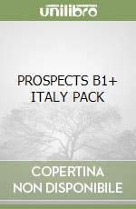 PROSPECTS B1+  ITALY PACK libro