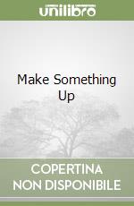 Make Something Up