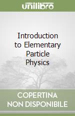Introduction to Elementary Particle Physics libro usato