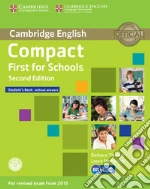 Compact first for schools. Student`s book. Without answers. Per le Scuole superiori. Con CD-ROM. Con espansione online libro usato