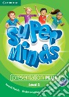 Super minds. Level 2. Presentation plus. Per la Scuola elementare. DVD-ROM libro