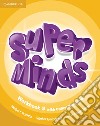 Super minds. Workbook. Per la Scuola elementare libro