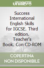 Success International English Skills for IGCSE. Third edition. Teacher's Book. Con CD-ROM libro