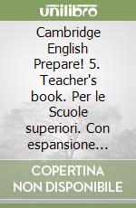 Cambridge English Prepare! 5. Teacher's book. Per le Scuole superiori. Con espansione online. Con DVD-ROM libro