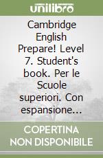 Cambridge English Prepare! Level 7. Student's book. Per le Scuole superiori. Con espansione online libro