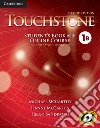 Touchstone. Level 1B. Student's book with online course (includes online workbook). Per le Scuole superiori. Con espansione online libro di McCarthy Michael McCarten Jane Sandiford Helen