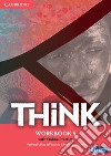 Think. Level 5. Per le Scuole superiori. Con e-book. Con espansione online. Con libro: Workbook libro