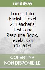 Focus. Into English. Level 2. Teacher's Tests and Resource Book. Level2. Con CD-ROM libro