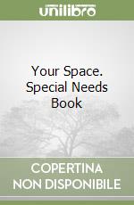 Your Space. Special Needs Book libro