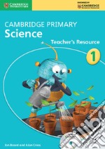 Cambridge Primary Science. Teacher's Resource Book Stage 1. Con CD-ROM libro