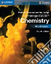 Cambridge IGCSE chemistry. Workbook. Per le Scuole superiori. Con espansione online libro