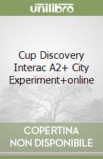 Cup Discovery Interac A2+ City Experiment+online libro