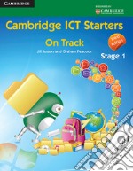 Cambridge ICT starters: on track. Per la Scuola elementare. Vol. 1: Stage 1