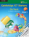 Cambridge ICT starters: on track. Per la Scuola elementare. Vol. 1: Stage 1 libro