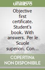 Objective first certificate. Student's book. With answers. Per le Scuole superiori. Con CD-ROM. Con espansione online libro