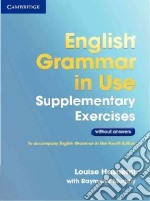 English grammar in use. Supplementary exercises without answers. Per le Scuole superiori. Con espansione online libro