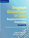 English grammar in use. Supplementary exercises without answers. Per le Scuole superiori. Con espansione online libro