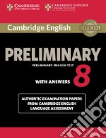 Cambridge english preliminary. Student's book. With answers. Per le Scuole superiori. Vol. 8 libro