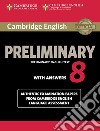 Cambridge english preliminary. Student's book. With answers. Per le Scuole superiori. Vol. 8 libro