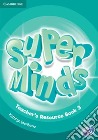 Super minds. Level 3. Teacher's resource book. Per la Scuola elementare. Con CD-Audio
