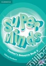 Super minds. Level 3. Teacher's resource book. Per la Scuola elementare. Con CD-Audio libro