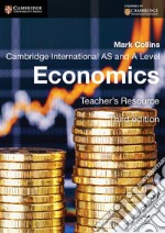 Cambridge International AS and A Level Economics. Teacher's Resource. CD-ROM