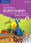 Cambridge Global English. Stages 1-6. Teacher's Resource Book. Stage 5 libro