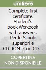 Complete first certificate. Student's book-Workbook with answers. Per le Scuole superiori e CD-ROM. Con CD Audio. Con espansione online libro