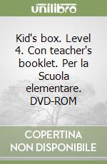 Kid's box. Level 4. Con teacher's booklet. Per la Scuola elementare. DVD-ROM libro