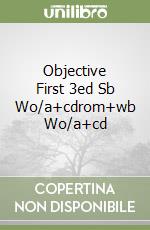 Objective First 3ed Sb Wo/a+cdrom+wb Wo/a+cd libro