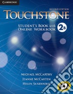 Touchstone. Level 2B. Student's book with online workbook. Per le Scuole superiori. Con espansione online libro