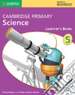 Cambridge primary science. Learner's book. Per la Scuola media. Con espansione online. Vol. 5 libro