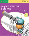 Cambridge primary science. Learner's book. Per la Scuola media. Con espansione online. Vol. 5 libro