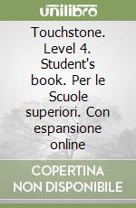 Touchstone. Level 4. Student's book. Per le Scuole superiori. Con espansione online libro