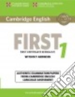 B2 First. Cambridge English First. Student's book without Answers. Per le Scuole superiori. Con espansione online. Vol. 1 libro