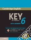 Cambridge English. Key. Level 6. Student's book. With answers. Per le Scuole superiori. Con espansione online libro