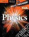 Breakthrough to CLIL physics. Workbook. Per le Scuole superiori. Con espansione online libro