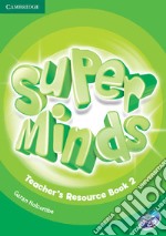 Super minds. Level 2. Teacher's resource book. Per la Scuola elementare. Con CD-Audio libro