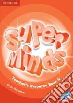 Super minds. Level 4. Teacher's resource book. Per la Scuola elementare. Con CD-Audio libro