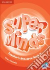 Super minds. Level 4. Teacher's resource book. Per la Scuola elementare. Con CD-Audio libro
