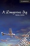 A dangerous sky. Cambridge English Readers . Advanced libro