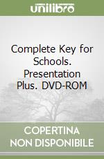 Complete Key for Schools. Presentation Plus. DVD-ROM
